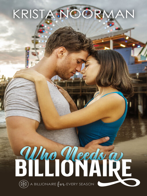 Title details for Who Needs a Billionaire by Krista Noorman - Available